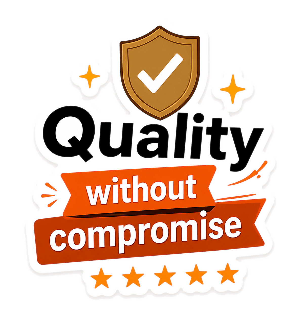 Quality without compromise